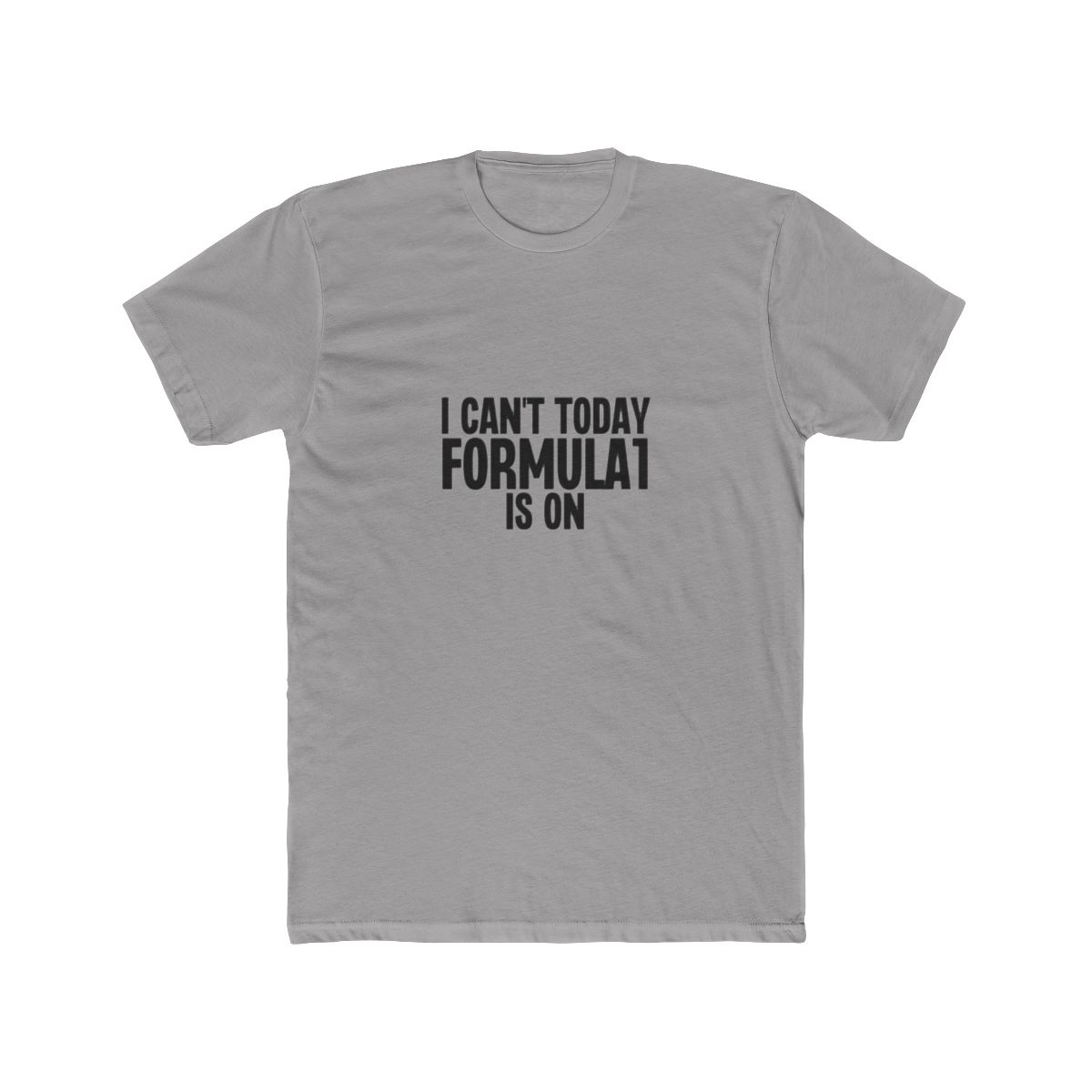 I Can't Today Formula 1 Is On T-Shirt